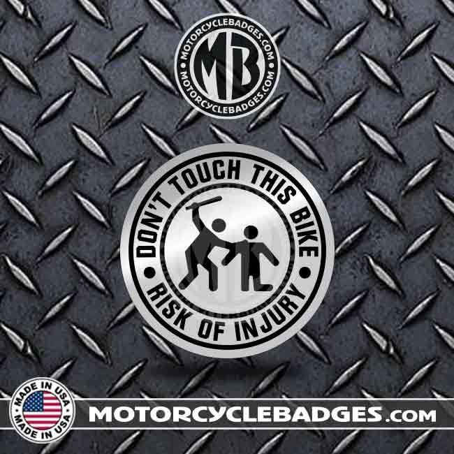 DON'T TOUCH THIS BIKE / INJURY - Fun/Jokes Motorcycle Badge