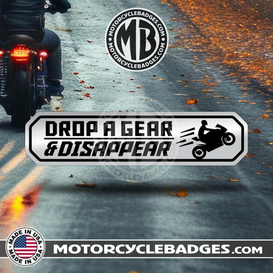 DROP A GEAR AND DISAPPEAR - Info/Statements/MISC Motorcycle Badge