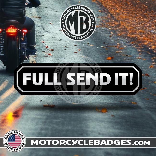 FULL SEND IT! - Info/Statements/MISC Motorcycle Badge