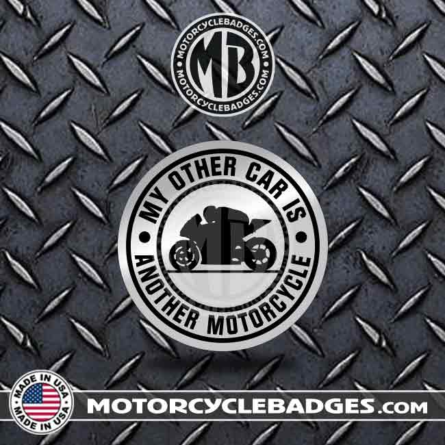 MY OTHER CAR IS, ANOTHER MOTORCYCLE - Fun/Jokes Motorcycle Badge
