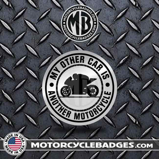 MY OTHER CAR IS, ANOTHER MOTORCYCLE - Fun/Jokes Motorcycle Badge